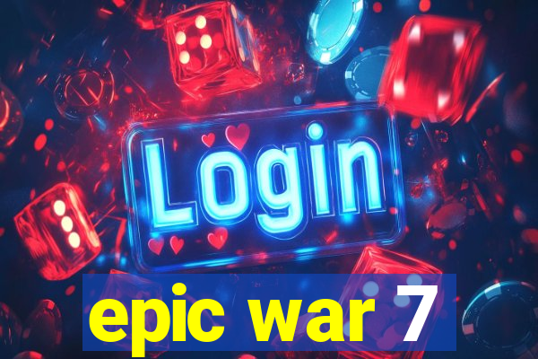 epic war 7